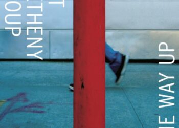 Pat Metheny Group: The Way Up - Pat Metheny - 2005