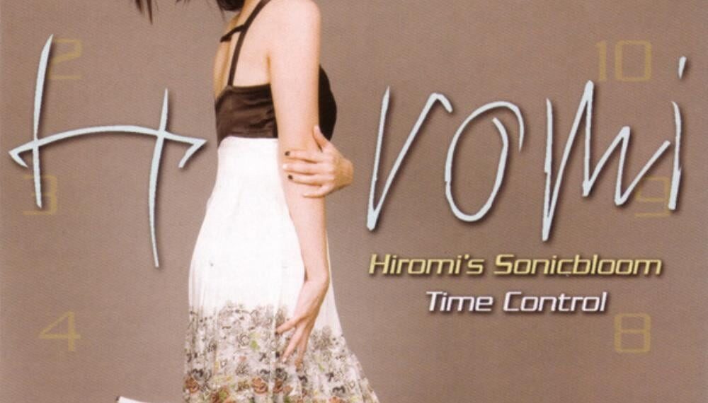 Hiromi's Sonicbloom: Time Control - Hiromi Uehara - 2007